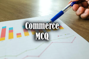 Commerce MCQ Questions and Answers